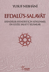 Efdalü's-Salavat: Efendiler Efendisi İçin Söylenmiş En Güzel Salat Ü Selamlar