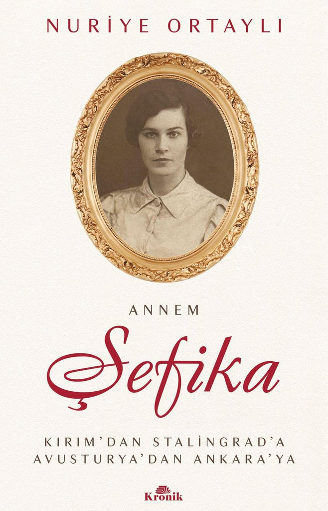 Annem Şefika & Kırım'dan Stalingrad'a, Avusturya'dan Ankara'ya