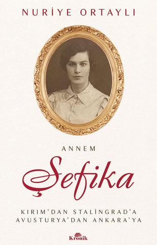 Annem Şefika & Kırım'dan Stalingrad'a, Avusturya'dan Ankara'ya