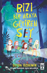 Bizi Bir Araya Getiren Şey (10-12 Yaş)