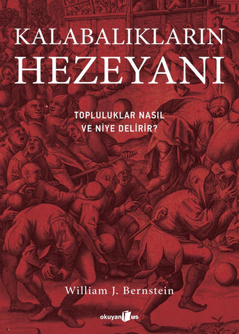 Kalabalıkların Hezeyanı: Topluluklar Nasıl ve Niye Delirir?