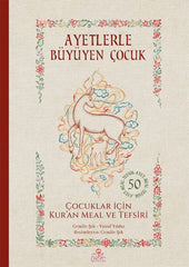 Ayetlerle Büyüyen Çocuk: Çocuklar İçin Kur'an Meal ve Tefsiri (9-13 Yas)