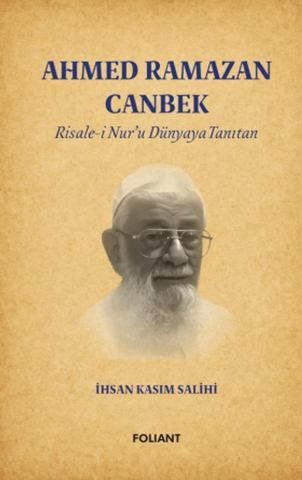 Ahmed Ramazan Canbek: Risale-i Nur'u Dünyaya Tanıtan