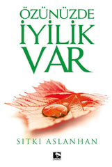 Özünüzde İyilik Var