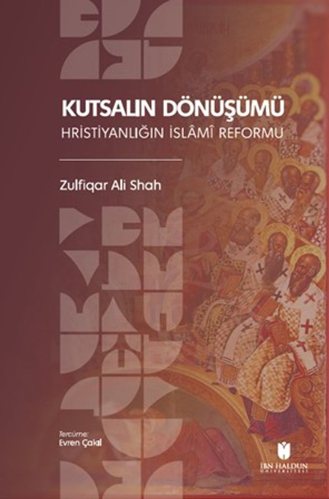 Kutsalın Dönüşümü: Hristiyanlığın İslamî Reformu