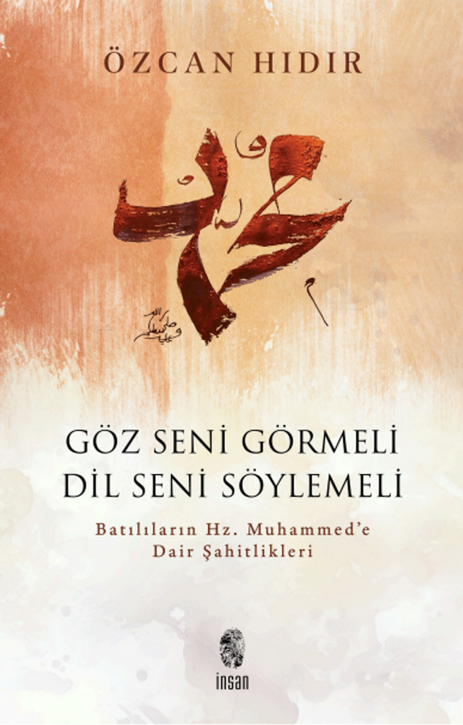 Göz Seni Görmeli, Dil Seni Söylemeli: Batılıların Hz. Muhammed'e Dair Şahitlikleri