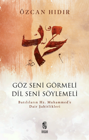 Göz Seni Görmeli, Dil Seni Söylemeli: Batılıların Hz. Muhammed'e Dair Şahitlikleri