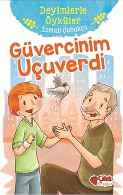 Güvercin Ucuverdi / Deyimlerle Öyküler