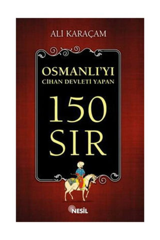 Osmanlı'yı Cihan Devleti Yapan 150 Sır