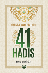 GÜNÜMÜZE BAKAN YÖNLERİYLE 41 HADİS