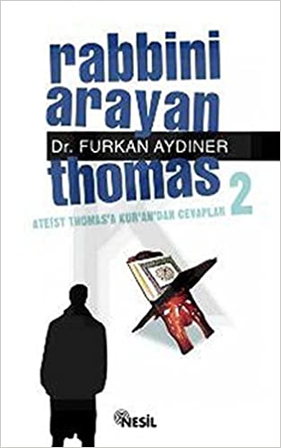 Rabbini Arayan Thomas 2/Ateist Thomas'a Kur'an'dan Cevaplar 2