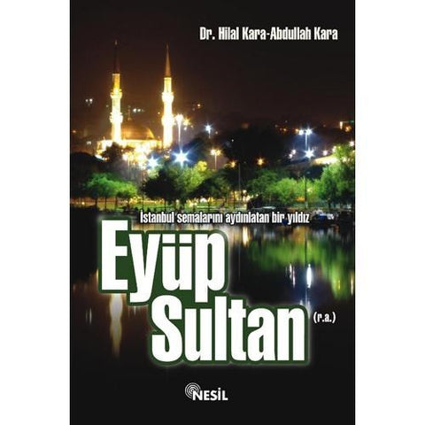 İstanbul Semalarını Aydınlatan Bir Yıldız Eyüp Sultan (r.a)