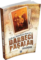 Sultan Abdülaziz Han ve Darbeci Paşalar