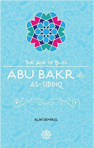 Abu Bakr As-Siddiq, The Age of Bliss