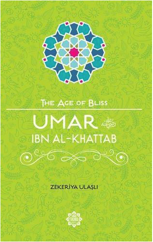 Umar ibn Al-Khattab The Age of Bliss