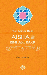 Aisha Bint Abu Bakr, The Age of Bliss (9+)
