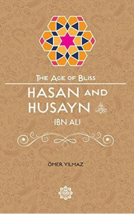 Hasan and Husayn, The Age of Bliss