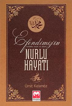 Efendimizin Nurlu Hayatı