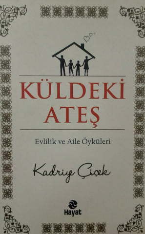 Küldeki Ateş - Evlilik ve Aile Öyküleri