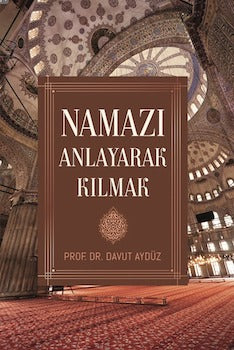 Namazı Anlayarak Kılmak