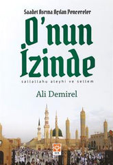 O'nun İzinde / Saadet Asrına Açılan Pencereler
