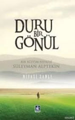 Duru Bir Gönül - Bir Eğitim Fedaisi Süleyman Alptekin