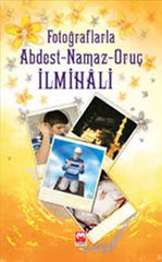 Fotoğraflarla Abdest-Namaz-Oruç İlmihali