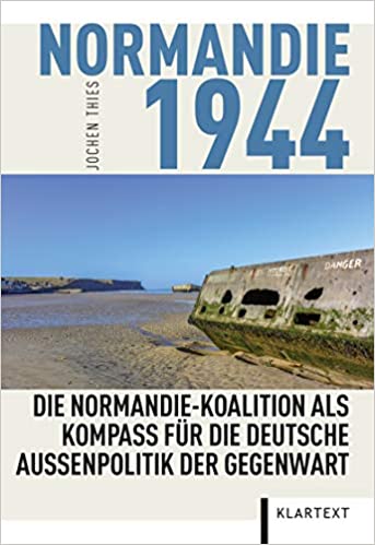Normandie 1944: Die Normandie-Koalition als Kompass für die deutsche