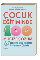 Çocuk Eğitiminde 100 Mucize Çözüm & Bağlanma-Uyku-Beslenme Problemlerine Çözümler