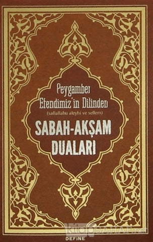 Peygamber Efendimiz'in Dilinden Sabah - Akşam Duaları