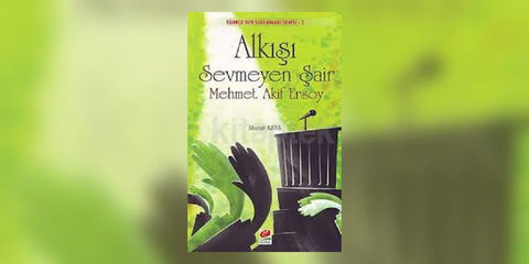 Alkışı Sevmeyen Şair: Mehmet Akif Ersoy