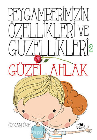 Peygamberimizin Özellikleri ve Güzellikleri - 2 Güzel Ahlak