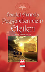 Saadet Asrında Peygamberimizin Elçileri / Sahabe Hayatından 3