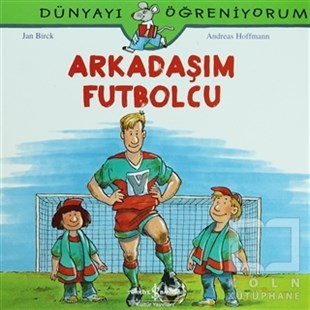 Arkadaşım Futbolcu - Dünyayı Öğreniyorum
