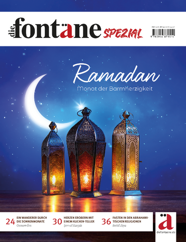 Ramadan - Monat der Barmherzigkeit - Fontäne Spezial