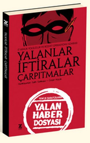 Yalanlar Iftiralar Çarpıtmalar  Yeni 28 Şubatçıların Yalan Haber Dosyası