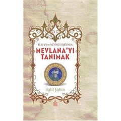 Kur'an ve Sünnet Işığında Mevlanayı Tanımak