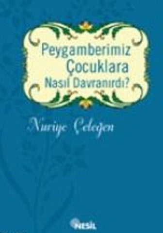 Peygamberimiz Çocuklara Nasıl Davranırdı?