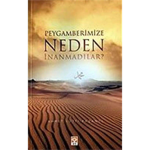 Peygamberimize Neden İnanmadılar ?