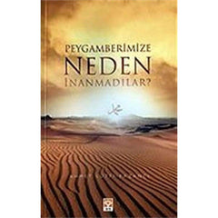 Peygamberimize Neden İnanmadılar ?