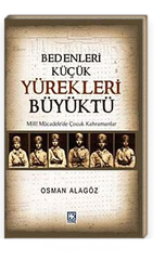 Bedenleri Küçük Yürekleri Büyüktü  Milli Mücadele'de Çocuk Kahramanlar