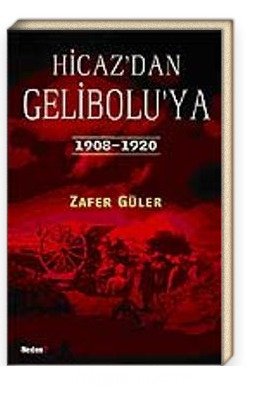 Hicaz'dan Gelibolu'ya  1908-1920