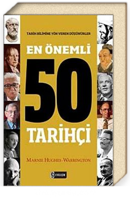 En Önemli 50 Tarihçi  Tarih Bilimine Yön Veren Düşünürler
