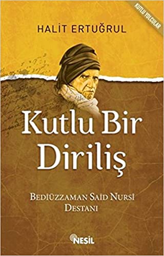 Kutlu Bir Diriliş  Bediüzzaman Said Nursi