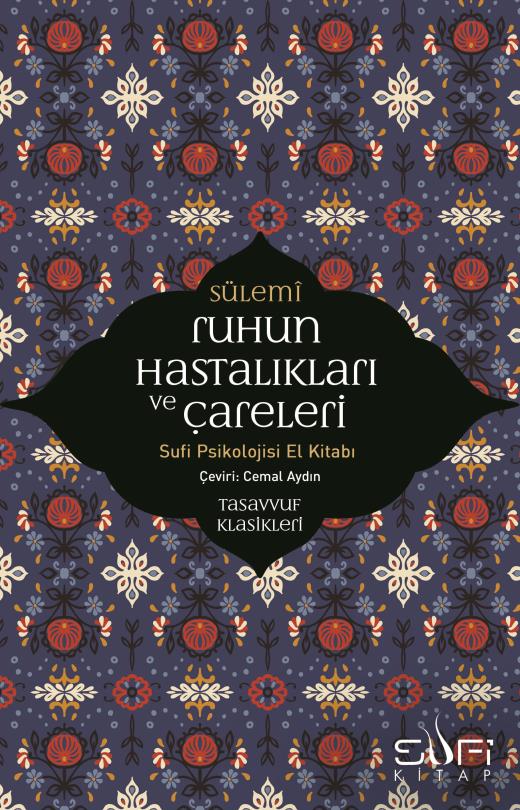 Ruhun Hastalıkları ve Çareleri - Sufi Psikolojisi El Kitabı